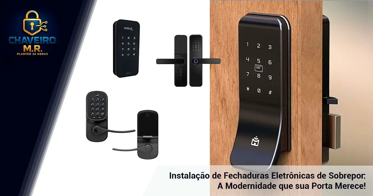 Instalação de Fechaduras Eletrônicas de Sobrepor: A Modernidade que sua Porta Merece!