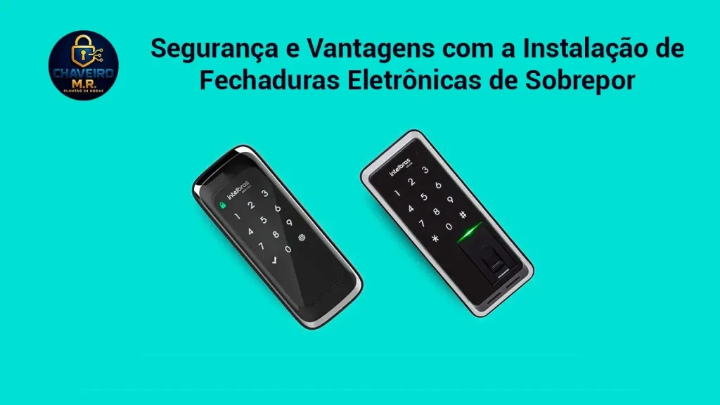 Segurança e Vantagens com a Instalação de Fechaduras Eletrônicas de Sobrepor